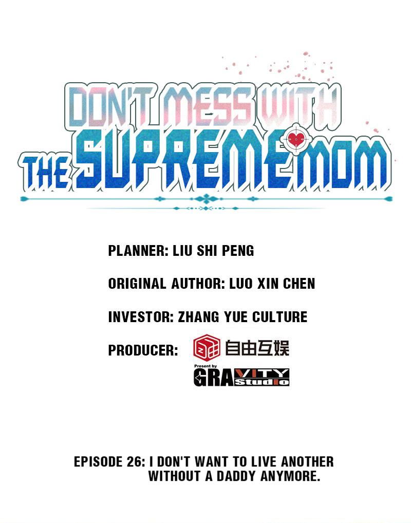 Don't Mess With The Supreme Mom - Chapter 26: I Don't Want To Live Another Day Without A Daddy Anymore.