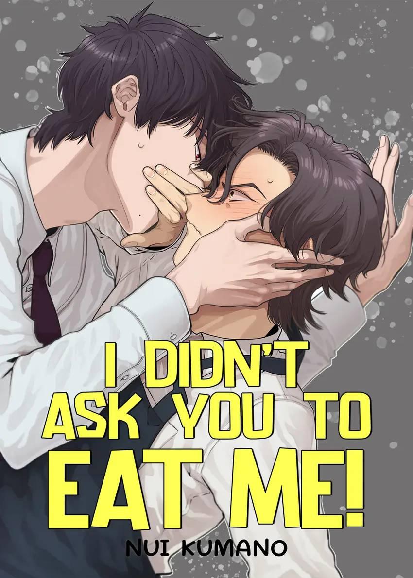 I Didn't Ask You To Eat Me! - Chapter 18