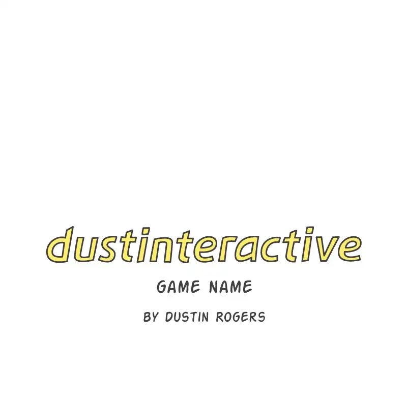 Dustinteractive - Chapter 306: Ep.306: Game Name