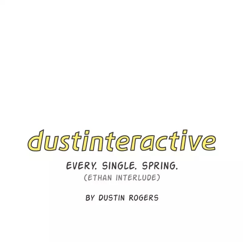 Dustinteractive - Chapter 223: Ep.223: Every. Single. Spring