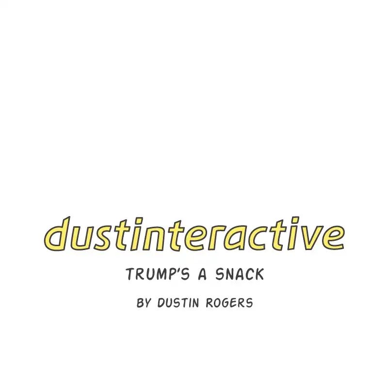 Dustinteractive - Chapter 303: Ep.303: Trump S A Snack