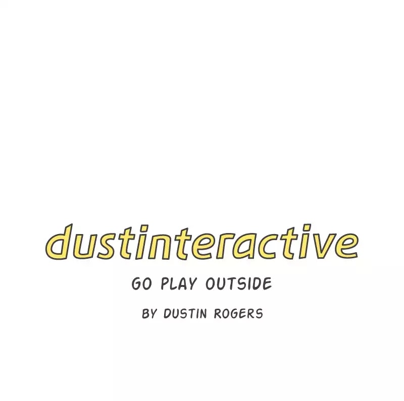 Dustinteractive - Chapter 213: Ep.213: Go Play Outside