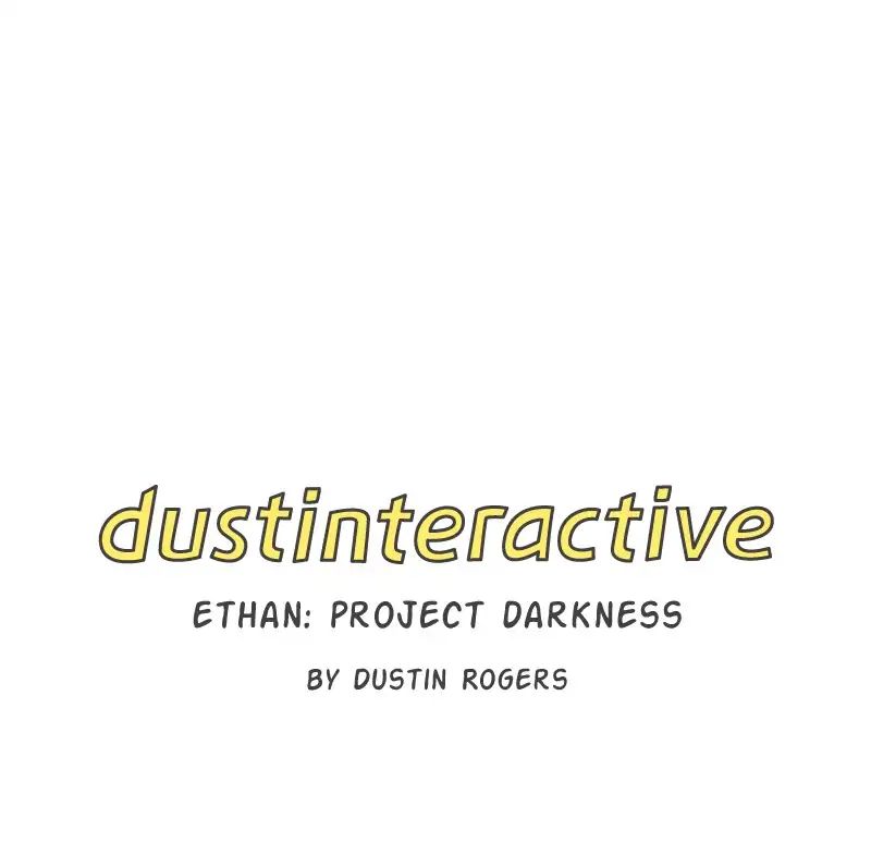 Dustinteractive - Chapter 307: Ep.307: Ethan: Project Darkness