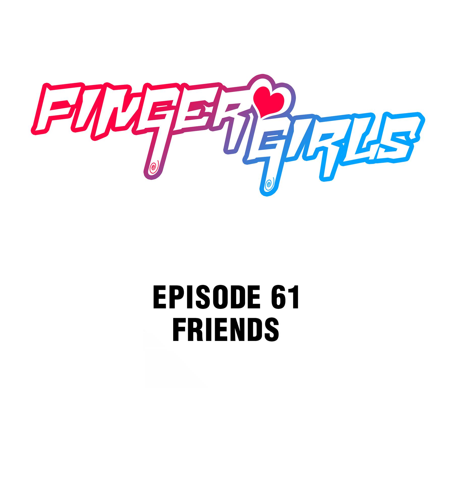 Finger Girls - Chapter 61.1: Friends