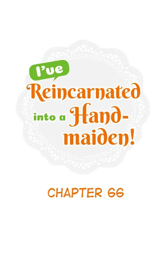 I Was Reincarnated, And Now I'm A Maid! - Chapter 66