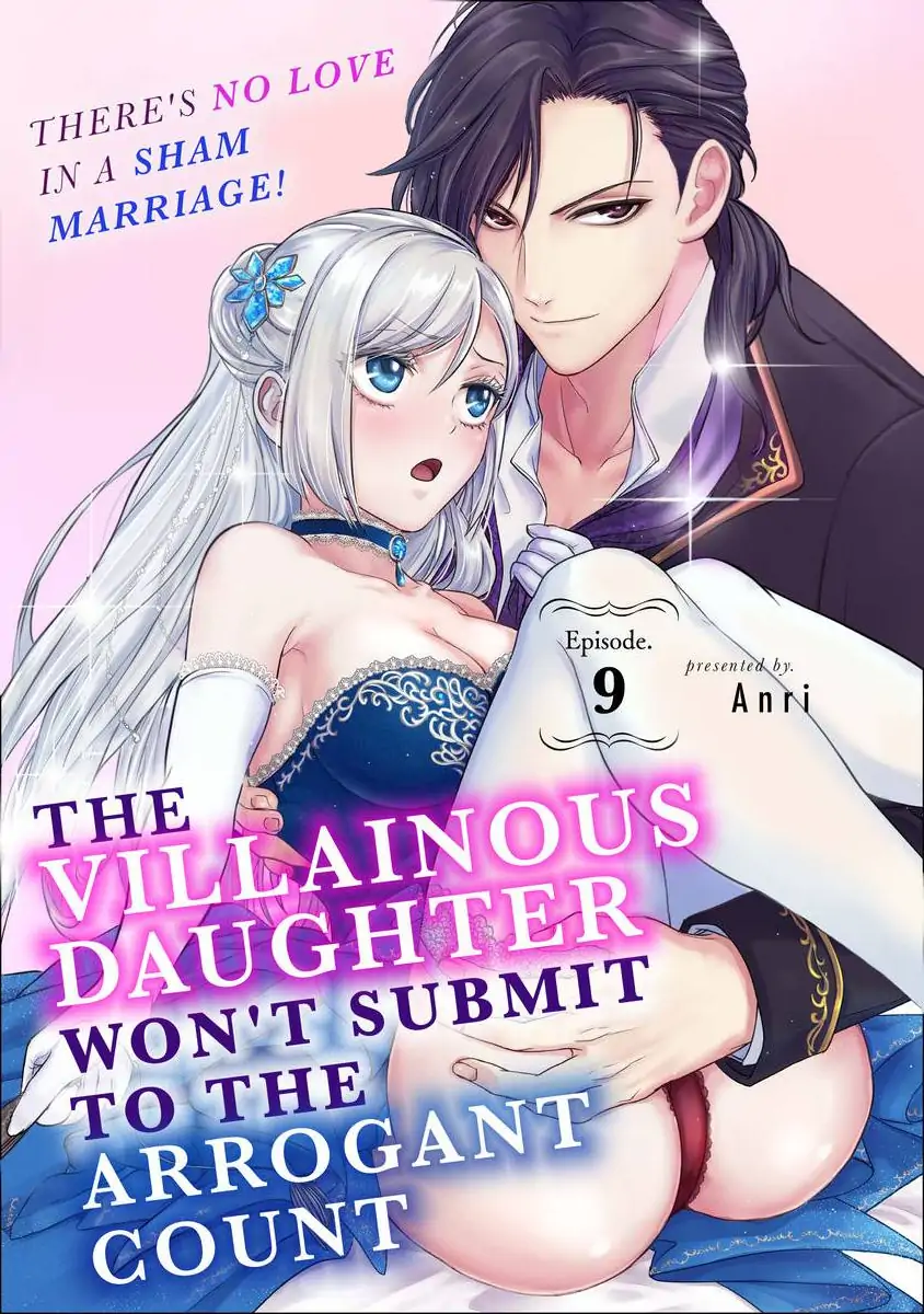 The Villainous Daughter Won’t Submit To The Arrogant Count -There’s No Love In A Sham Marriage! - Chapter 9