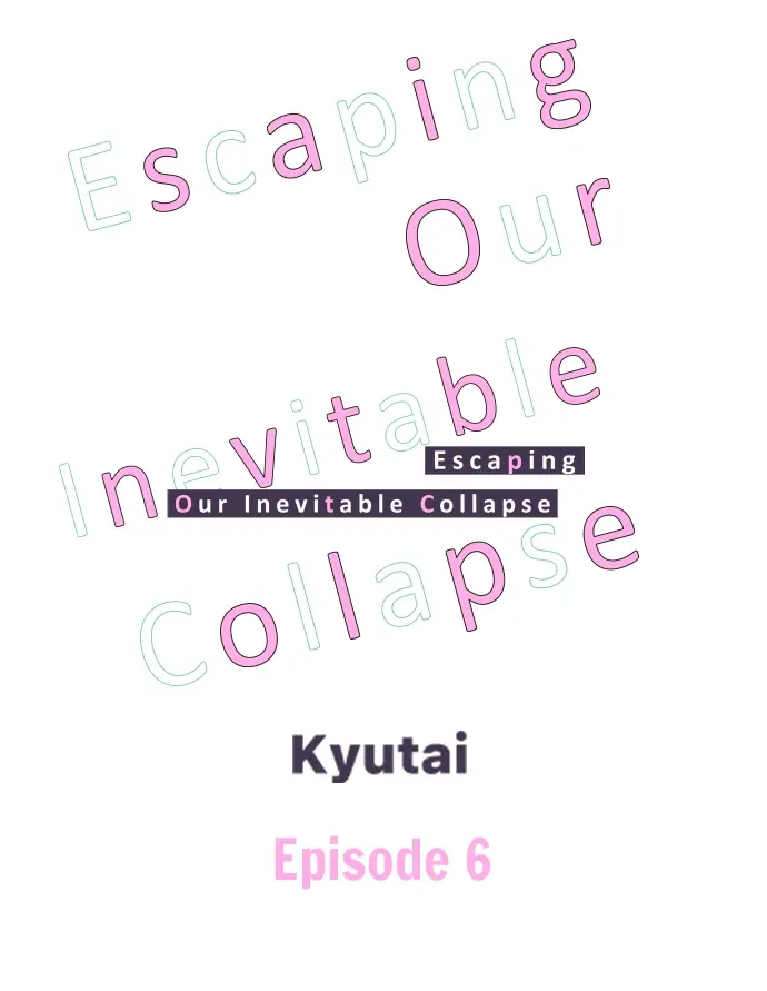 Escaping Our Inevitable Collapse - Chapter 6