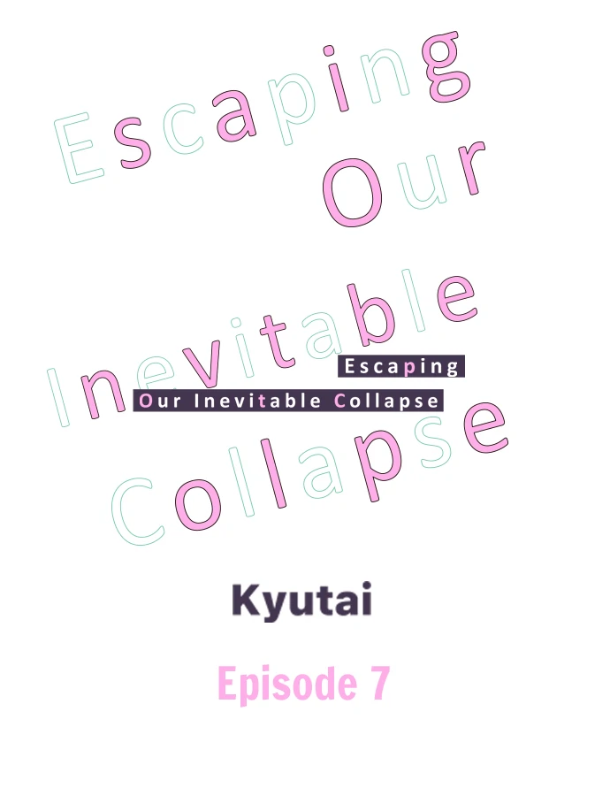 Escaping Our Inevitable Collapse - Chapter 7