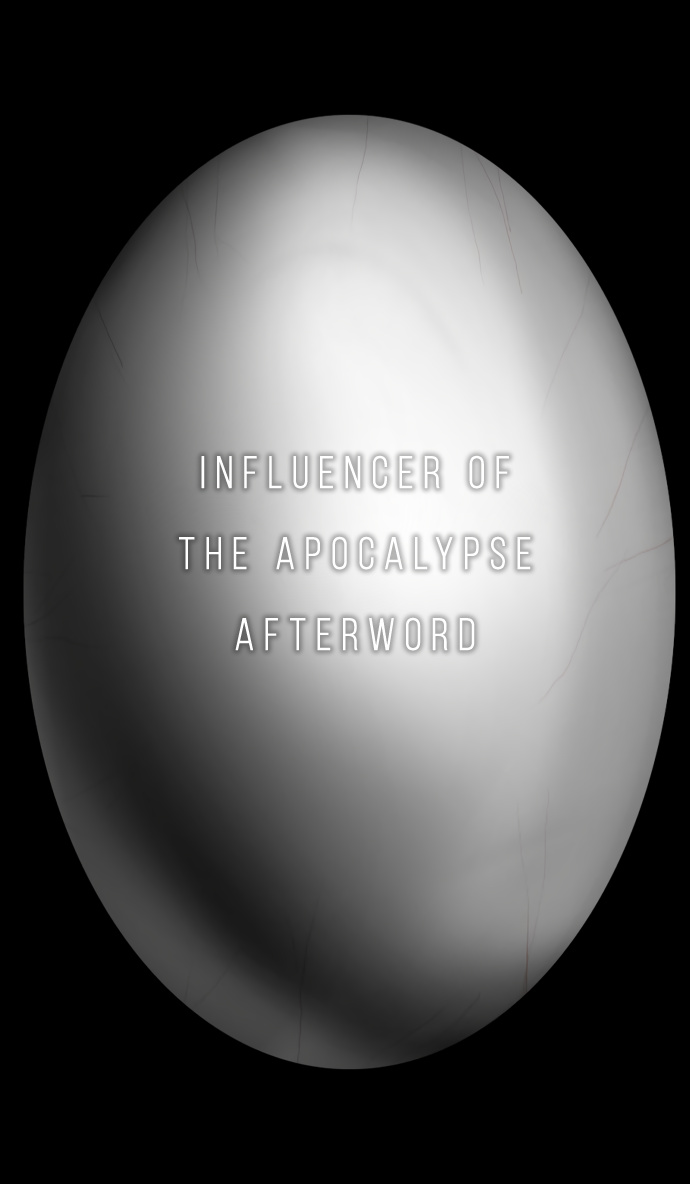 Influencer Of The Apocalypse - Chapter 39.5: Afterword And Coda