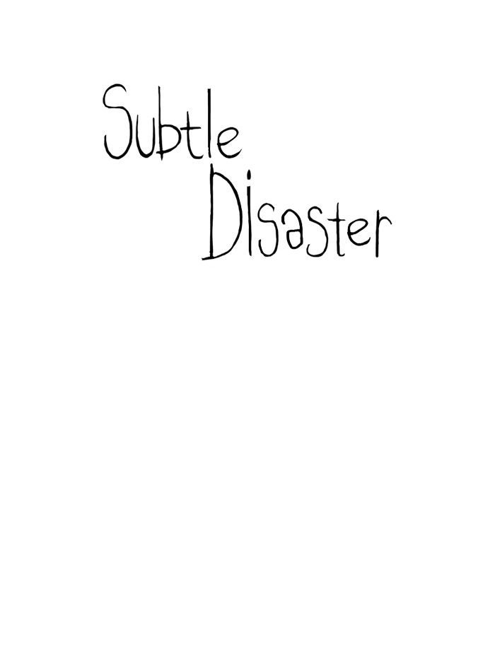 Subtle Disaster - Chapter 16