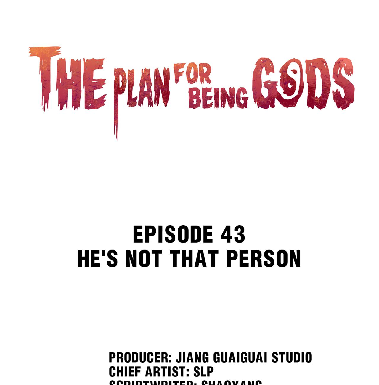 The Plan For Being Gods - Chapter 43: He's Not That Person