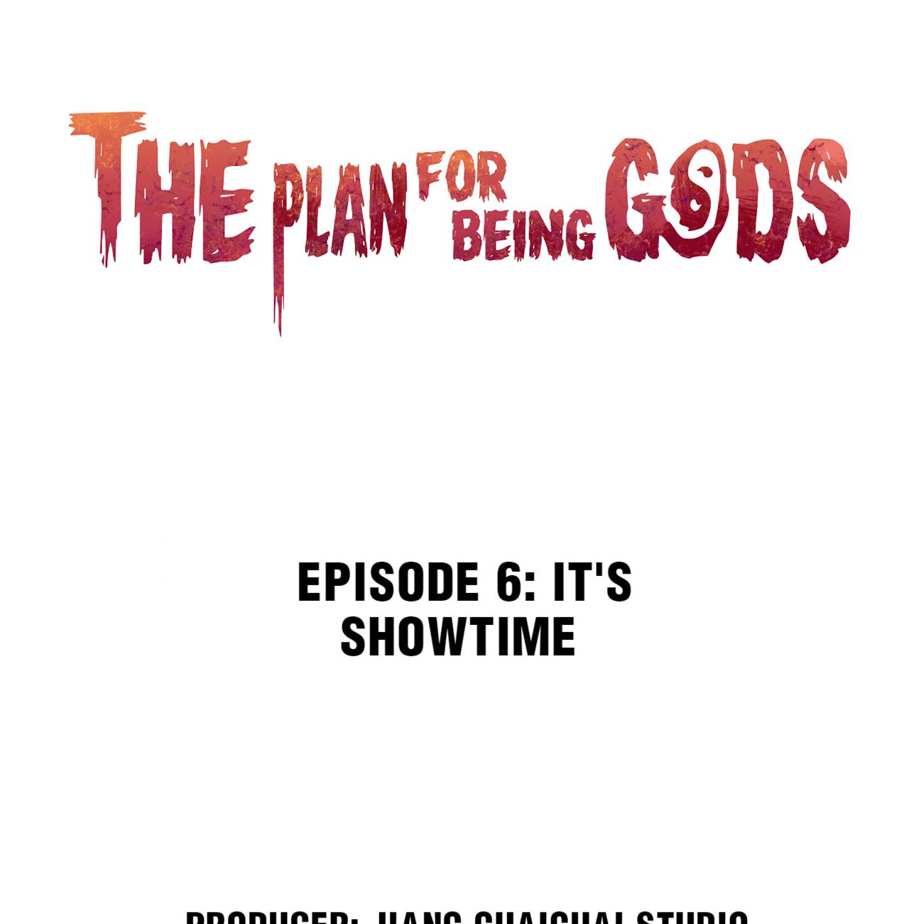 The Plan For Being Gods - Chapter 6: It's Showtime