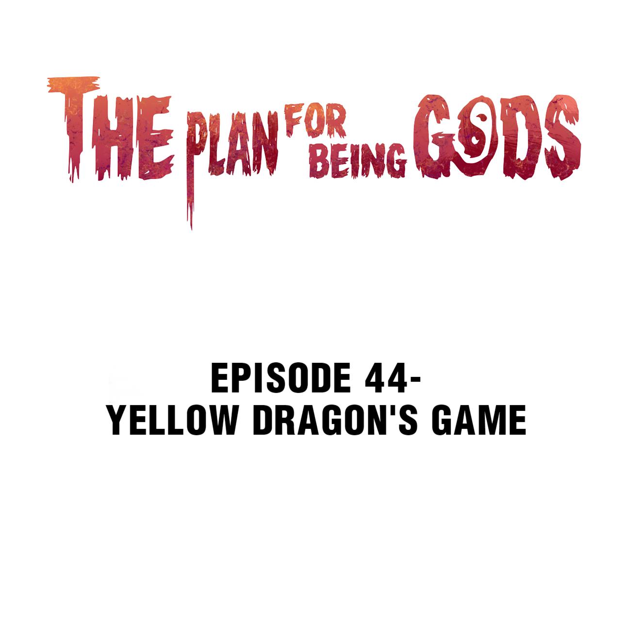 The Plan For Being Gods - Chapter 44: Yellow Dragon's Game