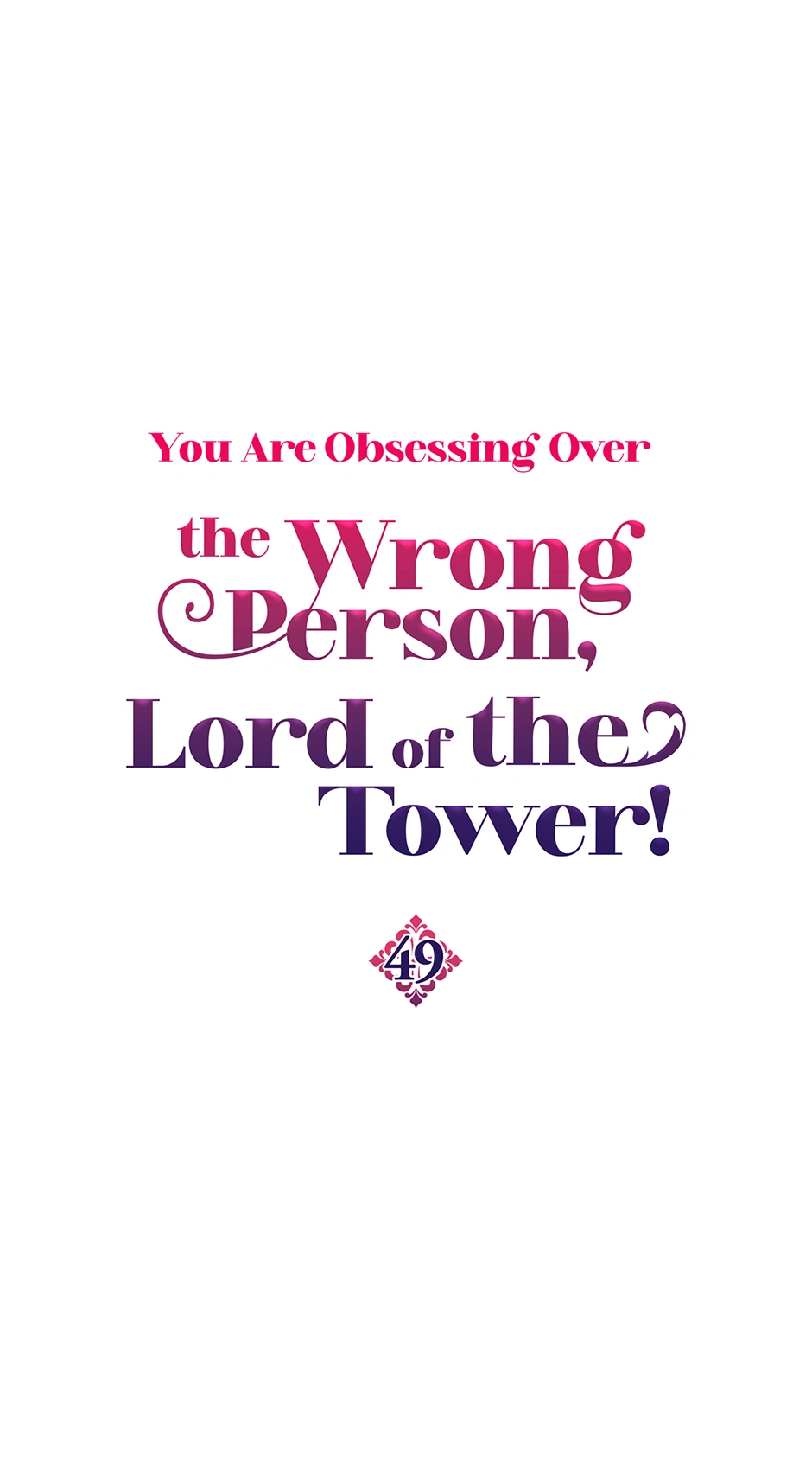 The Object Of Your Obsession Is Wrong, Lord Of The Tower! - Chapter 49