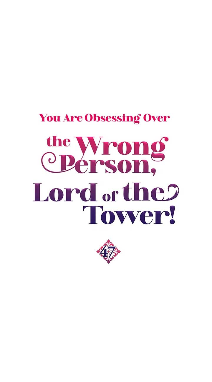 The Object Of Your Obsession Is Wrong, Lord Of The Tower! - Chapter 47