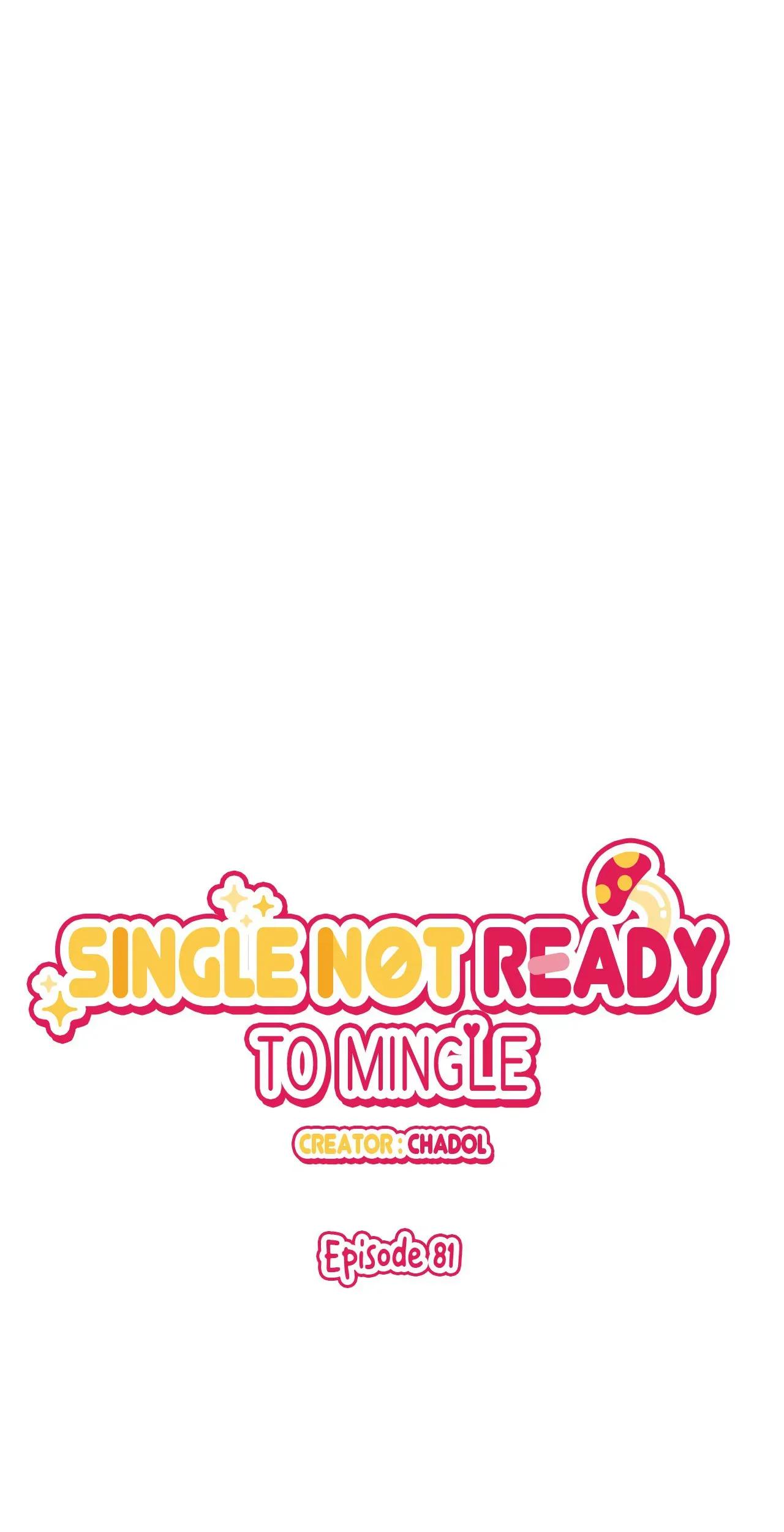 Single Not Ready To Mingle - Chapter 81