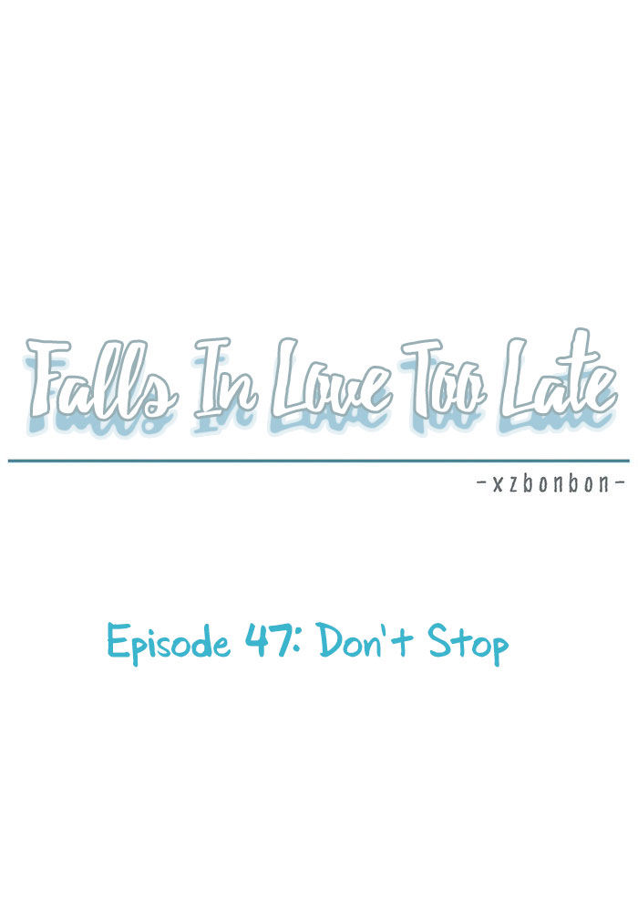 Falls In Love Too Late - Chapter 47 : Don T Stop