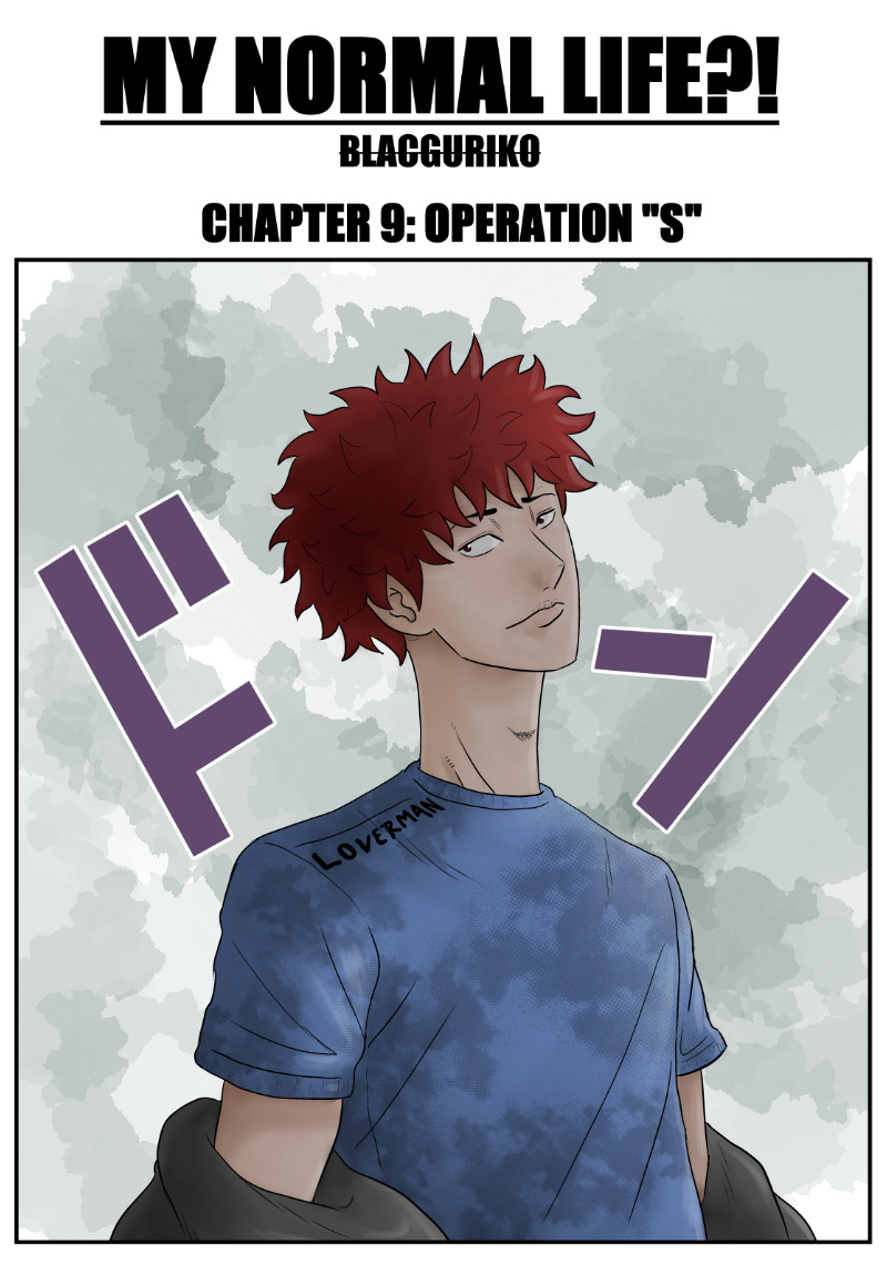 My Normal Life?! - Chapter 9: Operation S