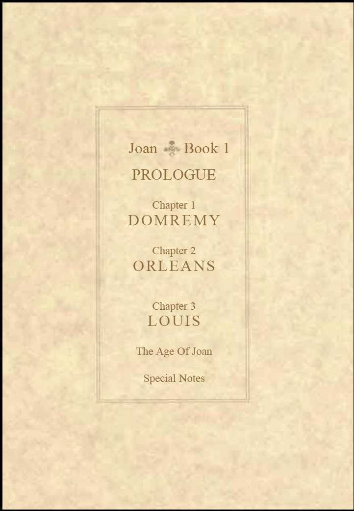 Joan - Vol.1 Chapter 1 : Prologue  1 Domremy  2 Orleans  3 Louis