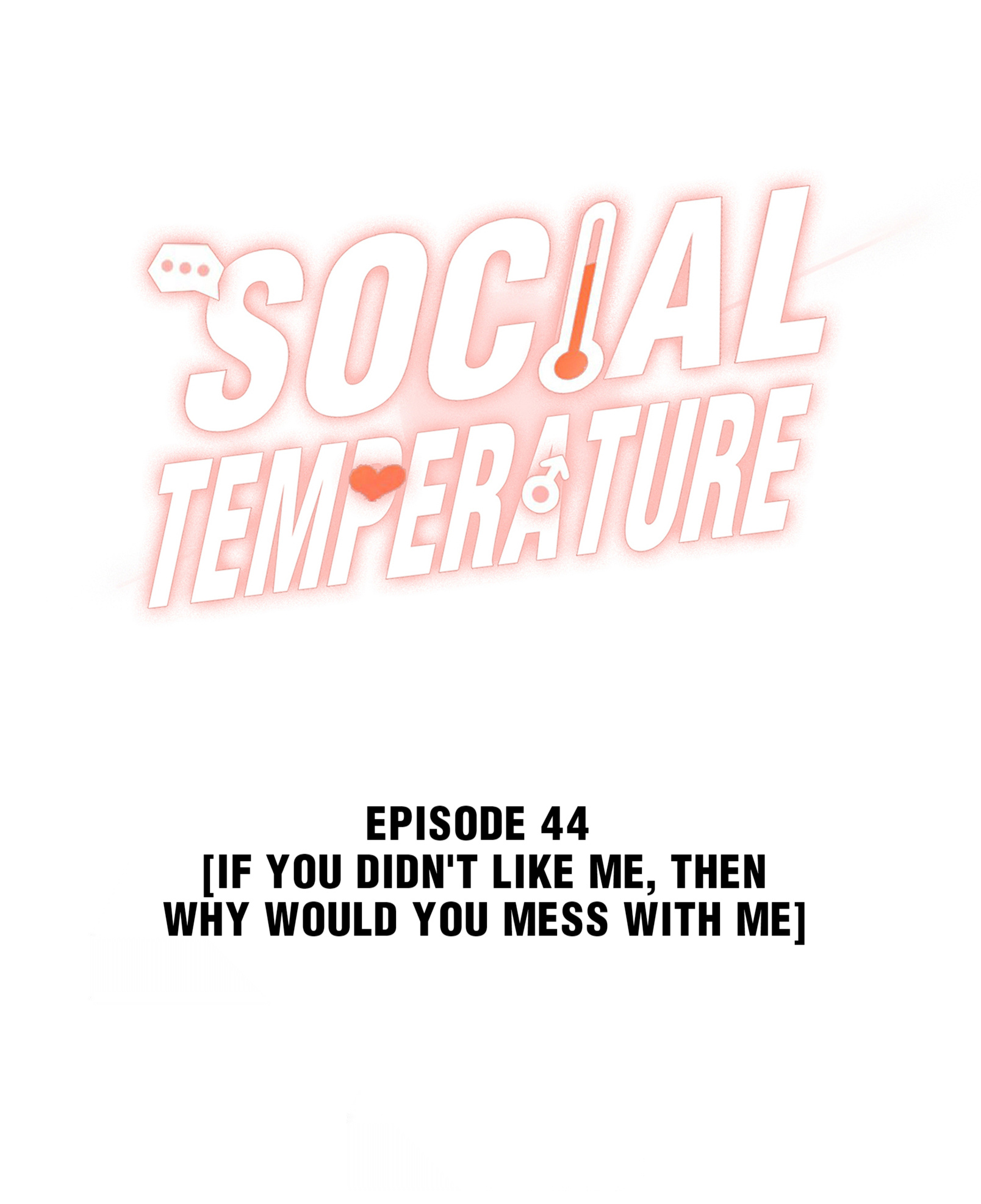 Social Temperature - Chapter 54.1: If You Don't Like Me, Then Why Would You Mess With Me