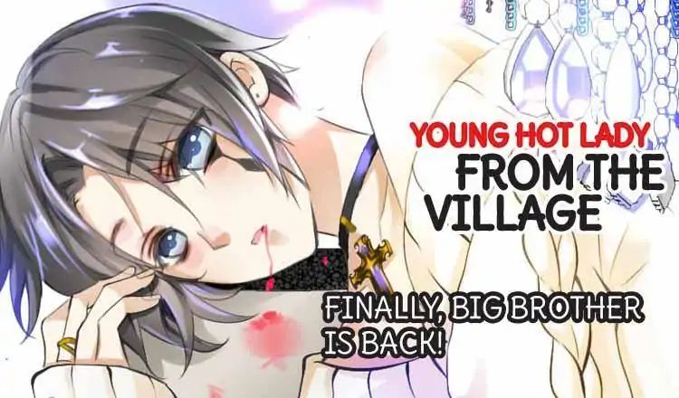 Young Hot Lady From The Village - Chapter 39: Finally, Big Brother Is Back!