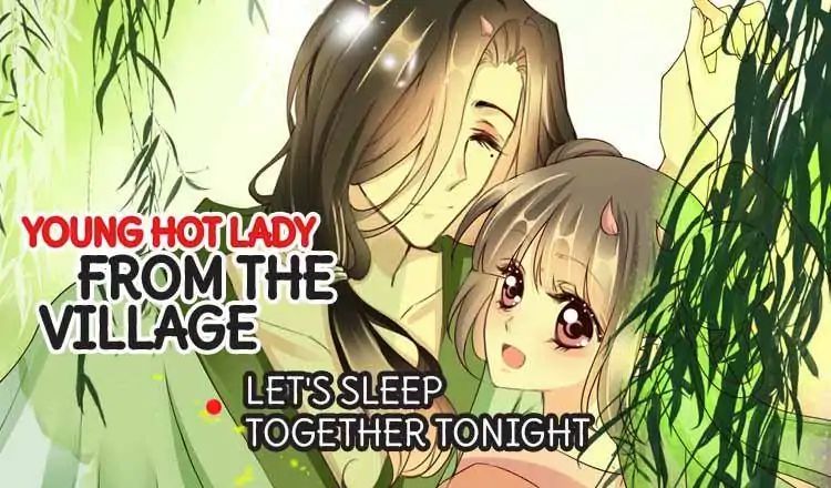 Young Hot Lady From The Village - Chapter 34: Tonight,Please Give Yourself To Me