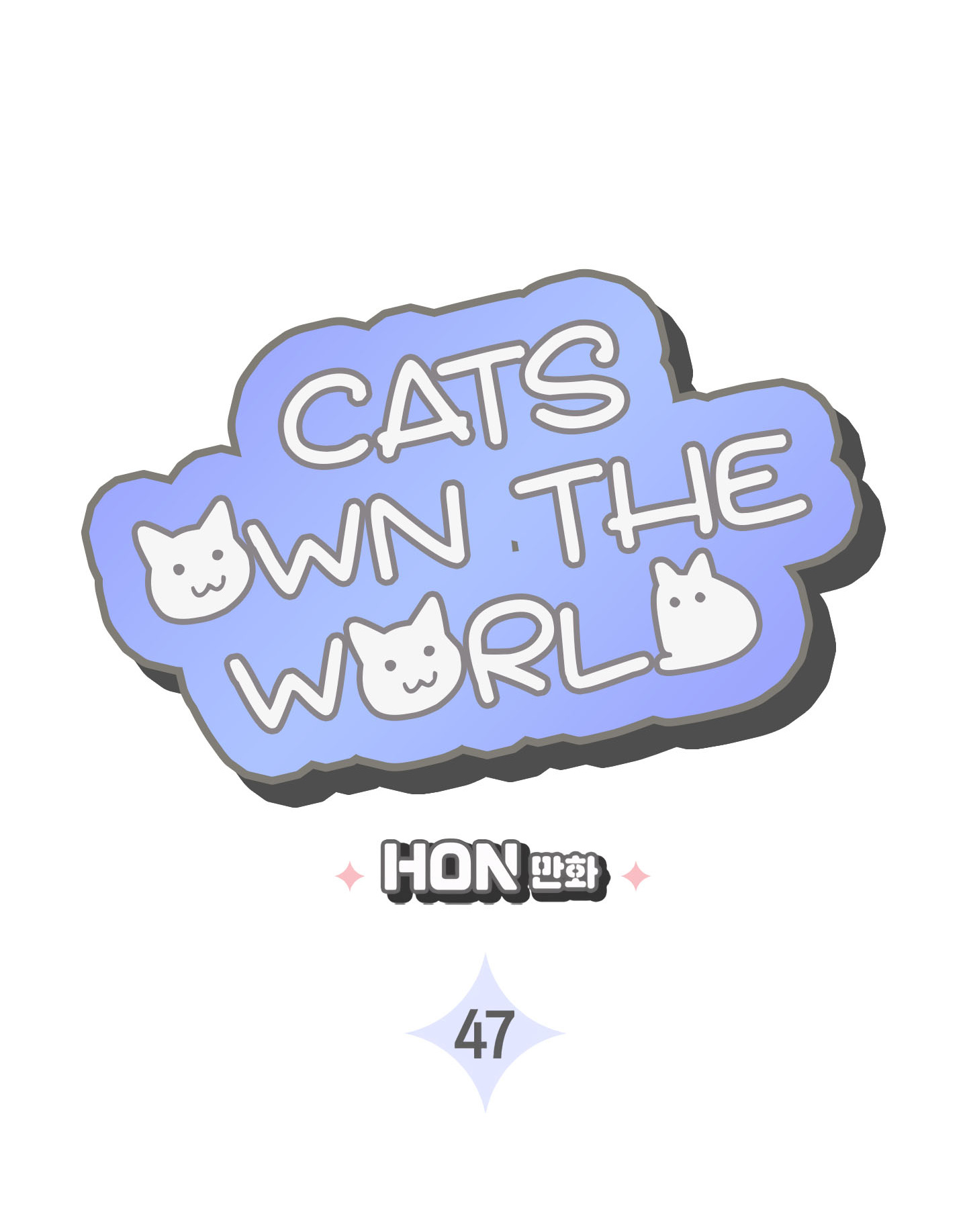 Cats Own The World - Vol.1 Chapter 47: Chp. 47