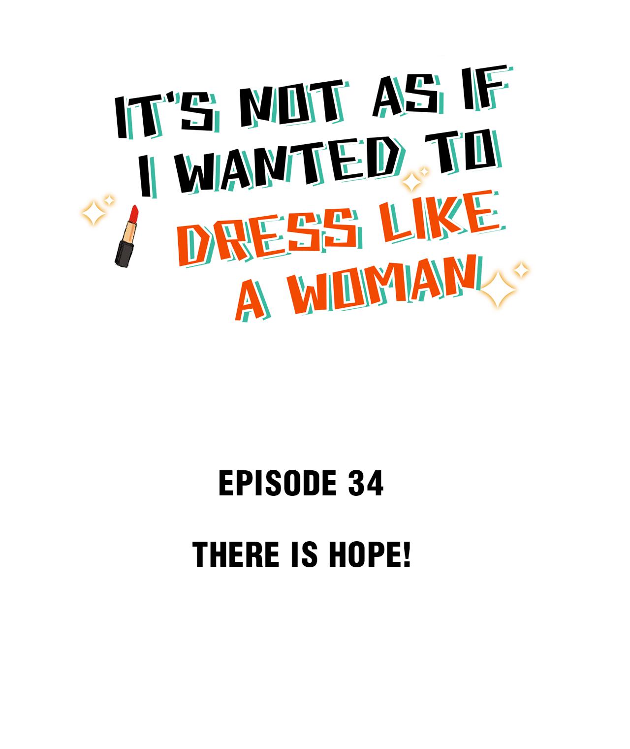 It's Not As If I Wanted To Dress Like A Woman - Chapter 35: There Is Hope!