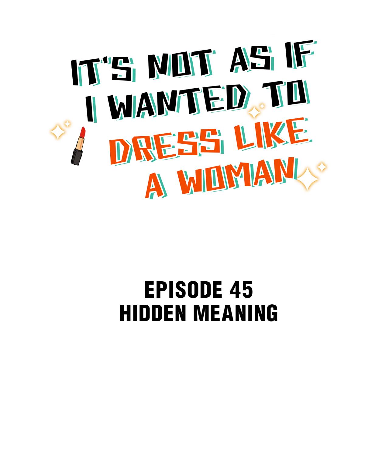 It's Not As If I Wanted To Dress Like A Woman - Chapter 48: Hidden Meaning