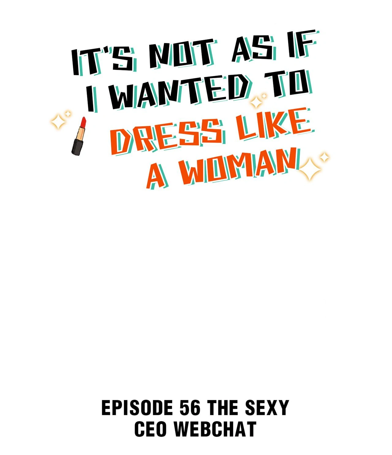 It's Not As If I Wanted To Dress Like A Woman - Chapter 56