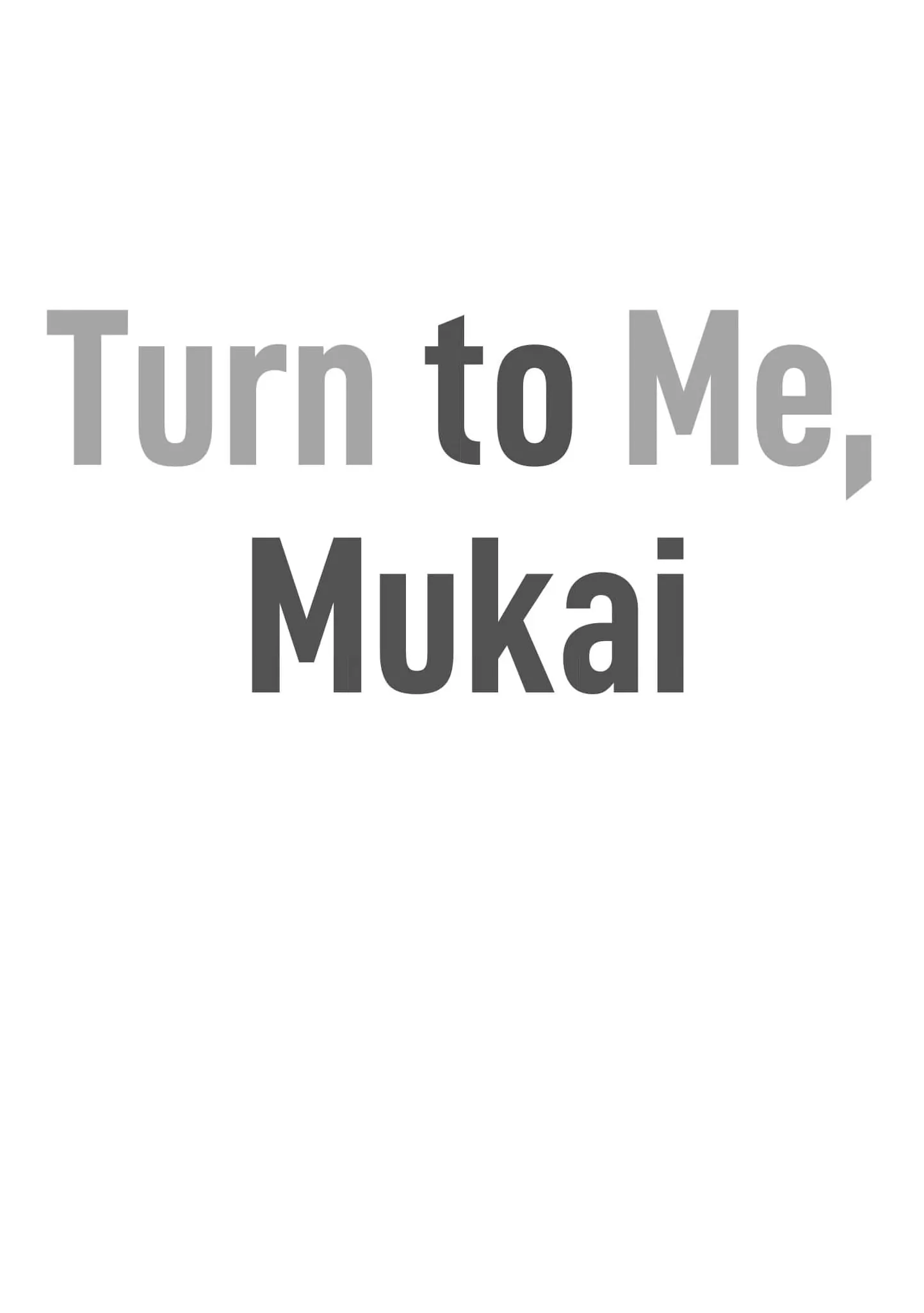 Turn To Me, Mukai - Chapter 3