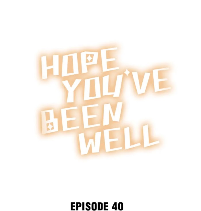 Hope You've Been Well - Chapter 40