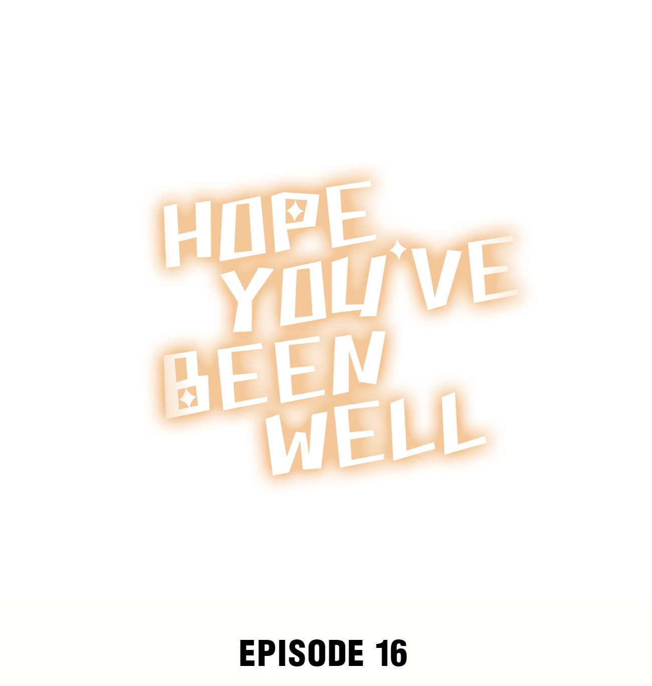 Hope You've Been Well - Chapter 16