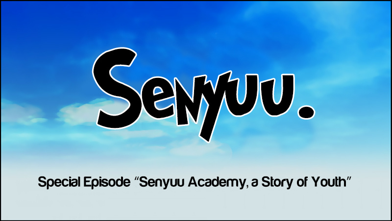 Senyuu. - Vol.1 Chapter 31.2: Senyuu Academy, A Story Of Youth