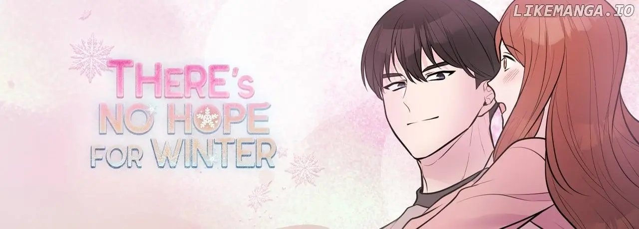 There’s No Hope For Winter - Chapter 78