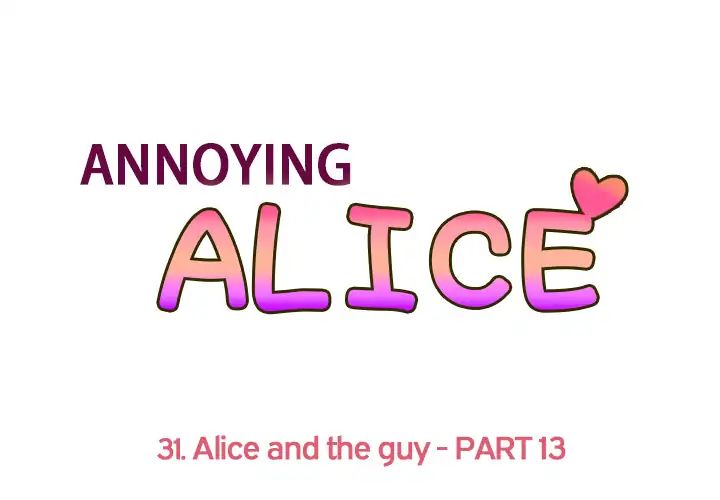 Annoying Alice - Chapter 31: Alice And The Guy (Part 13)