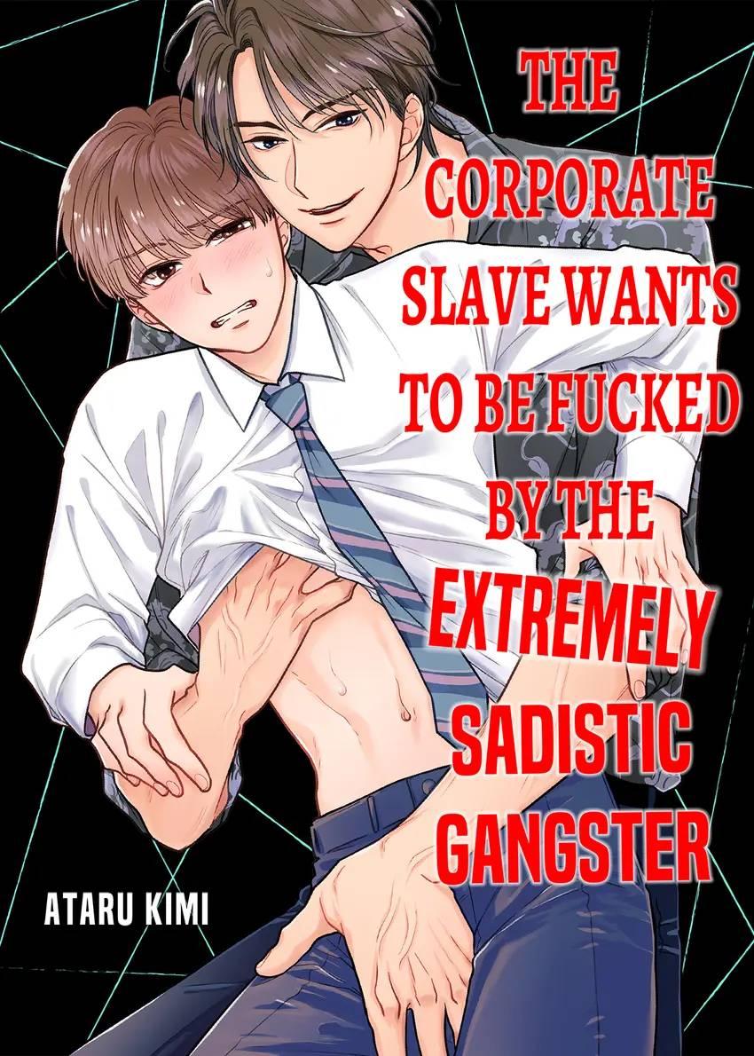 The Corporate Slave Wants To Be Fucked By The Extremely Sadistic Gangster - Chapter 4