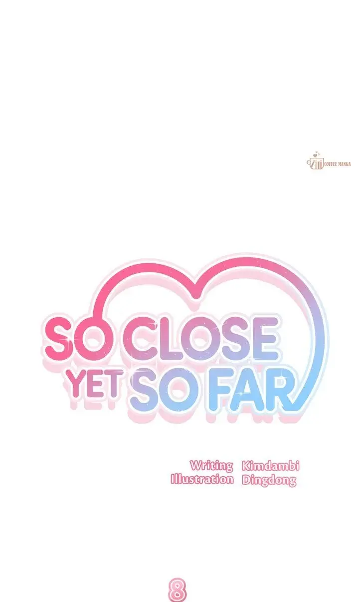 So Close Yet So Far - Chapter 8