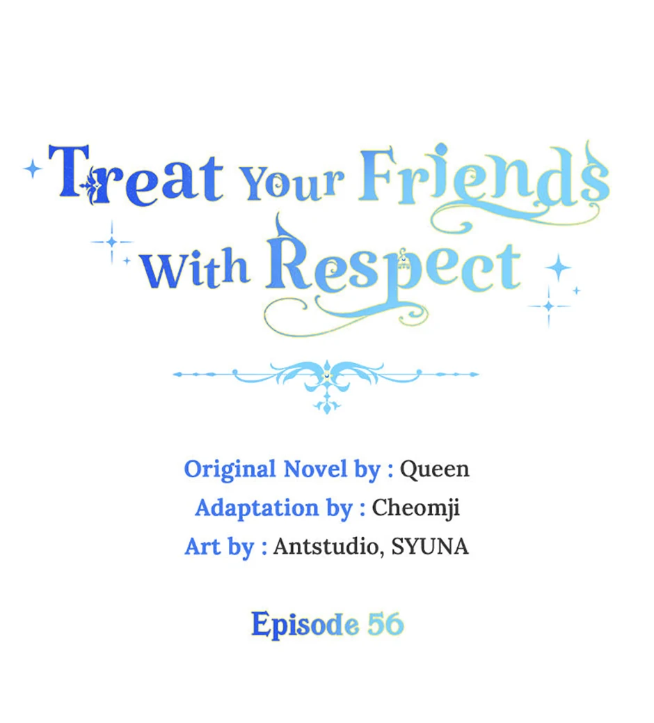 Treat Your Friends With Respect - Chapter 56