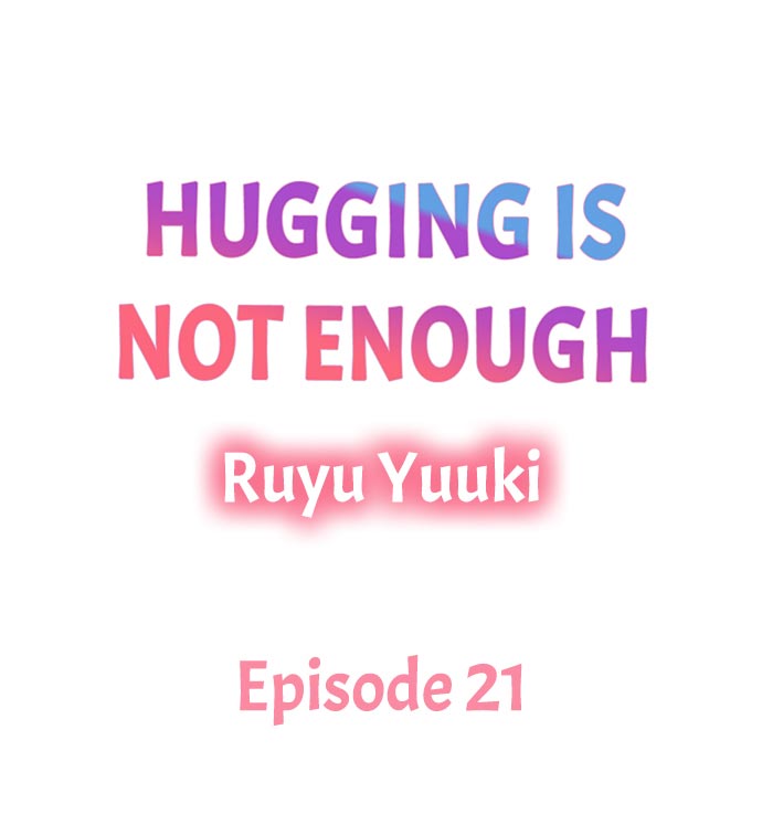 Hugging Is Not Enough - Chapter 21