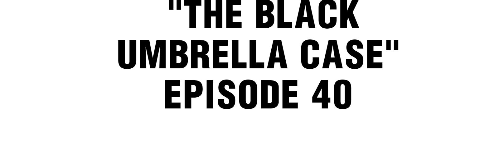 Craftsman - Chapter 40.0: "The Black Umbrella Case" Episode 40