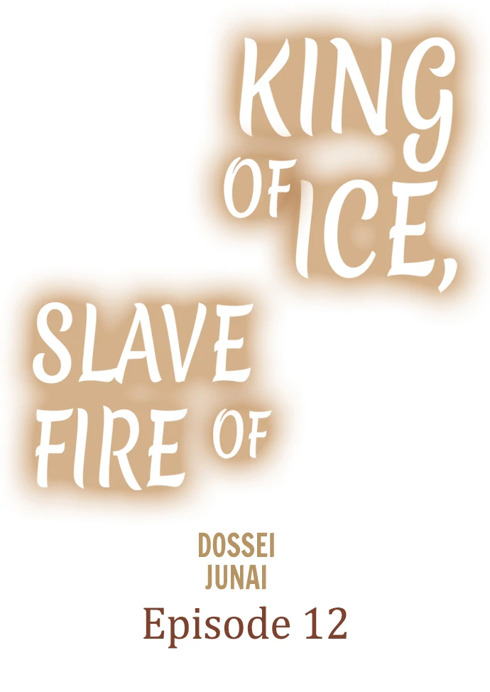 King Of Ice, Slave Of Fire - Chapter 12