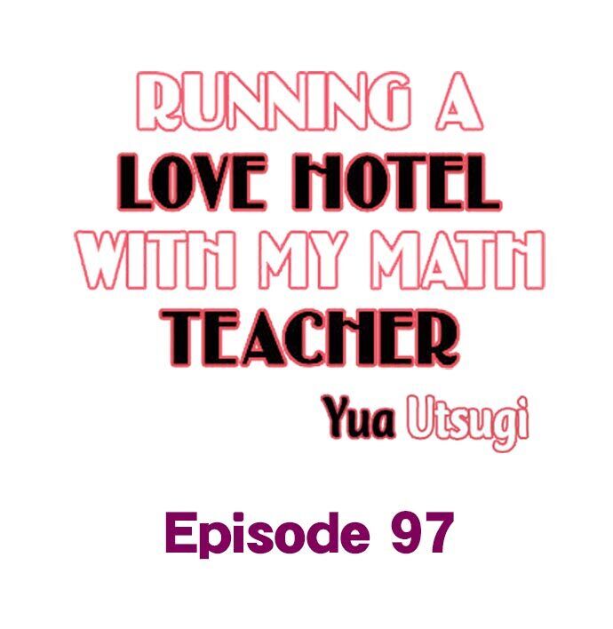 Running A Love Hotel With My Math Teacher - Chapter 97