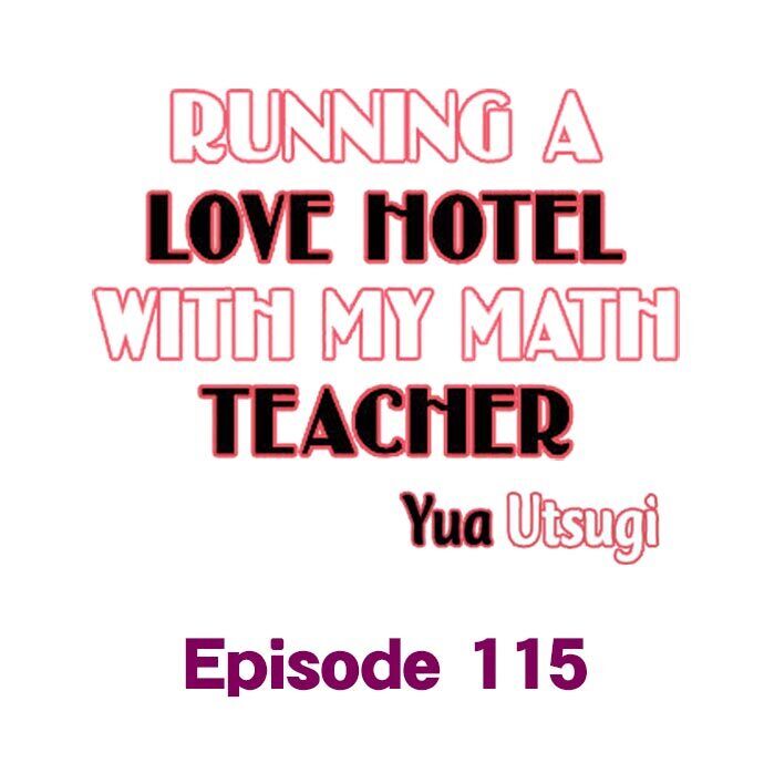 Running A Love Hotel With My Math Teacher - Chapter 115