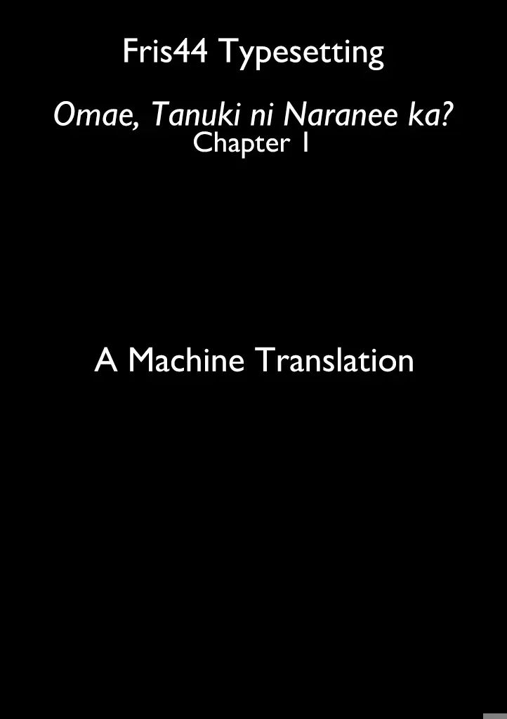 Omae, Tanuki Ni Naranee Ka? - Vol.1 Chapter 1