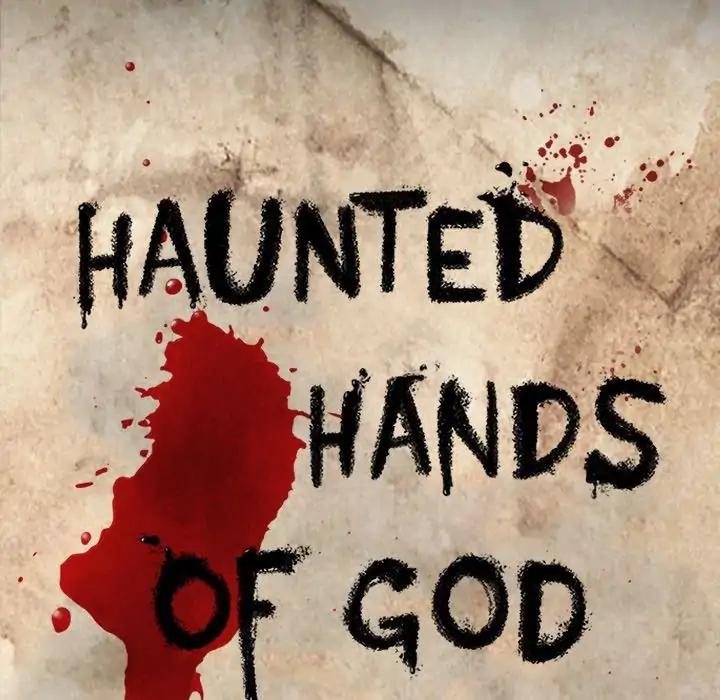 Haunted Hands Of God - Chapter 8