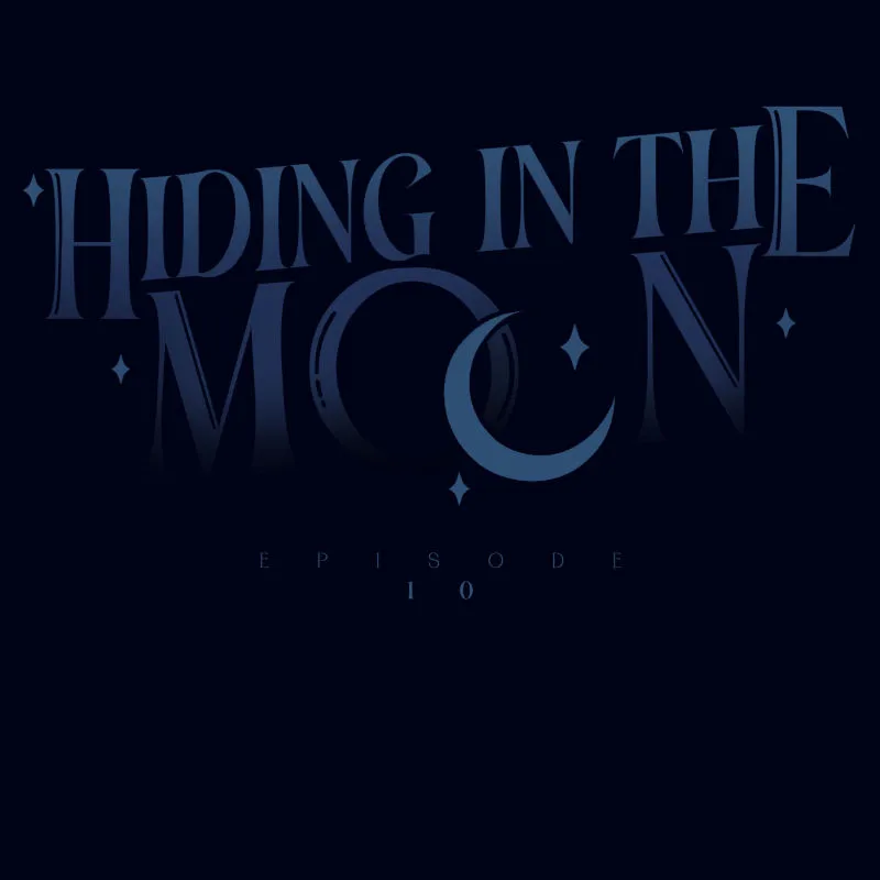 Hiding In The Moon - Chapter 10