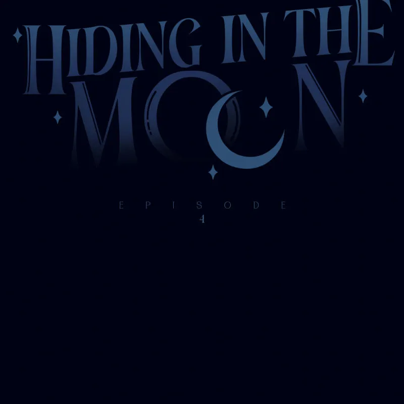 Hiding In The Moon - Chapter 4