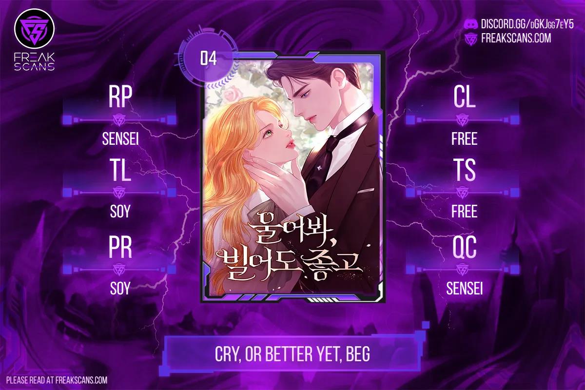 Cry, Or Better Yet, Beg - Chapter 4