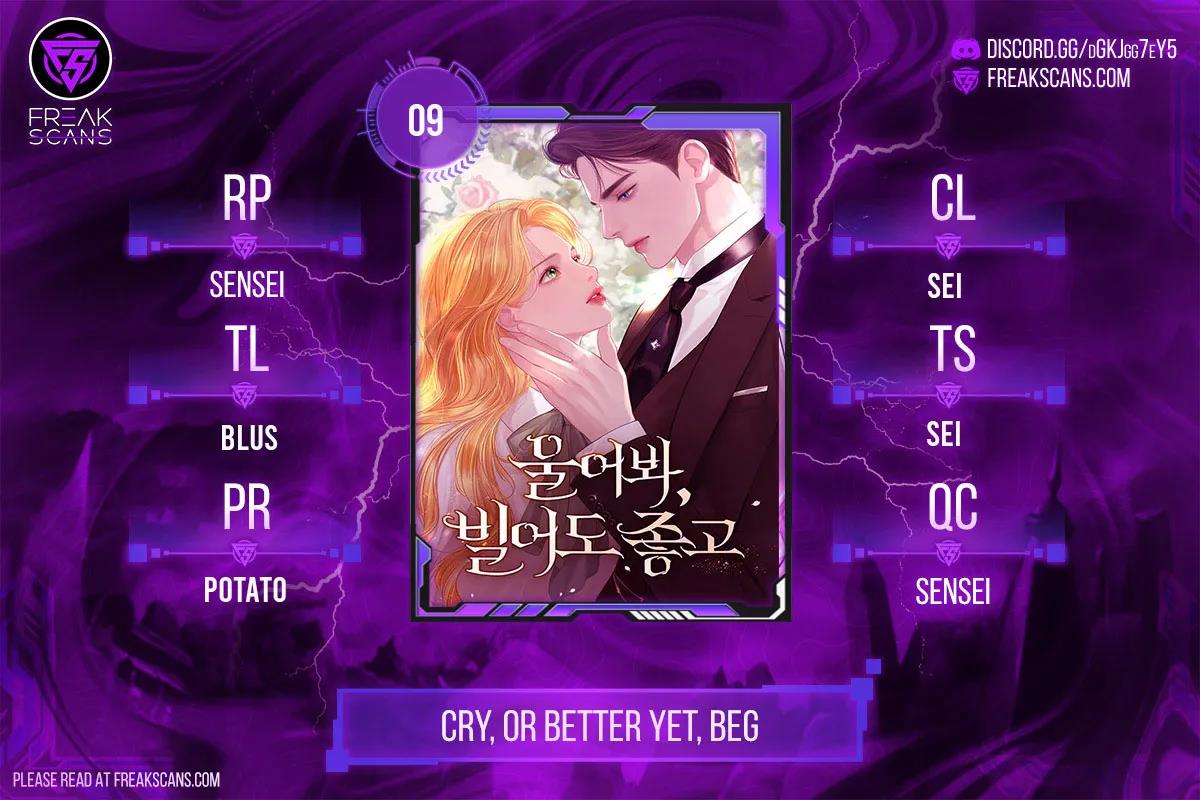 Cry, Or Better Yet, Beg - Chapter 9